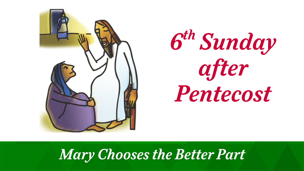 6th Sunday after Pentecost – July 20, 2025