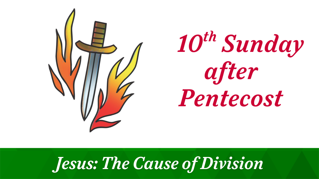 10th Sunday after Pentecost – August 17, 2025