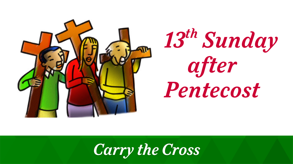 13th Sunday after Pentecost – September 7, 2025