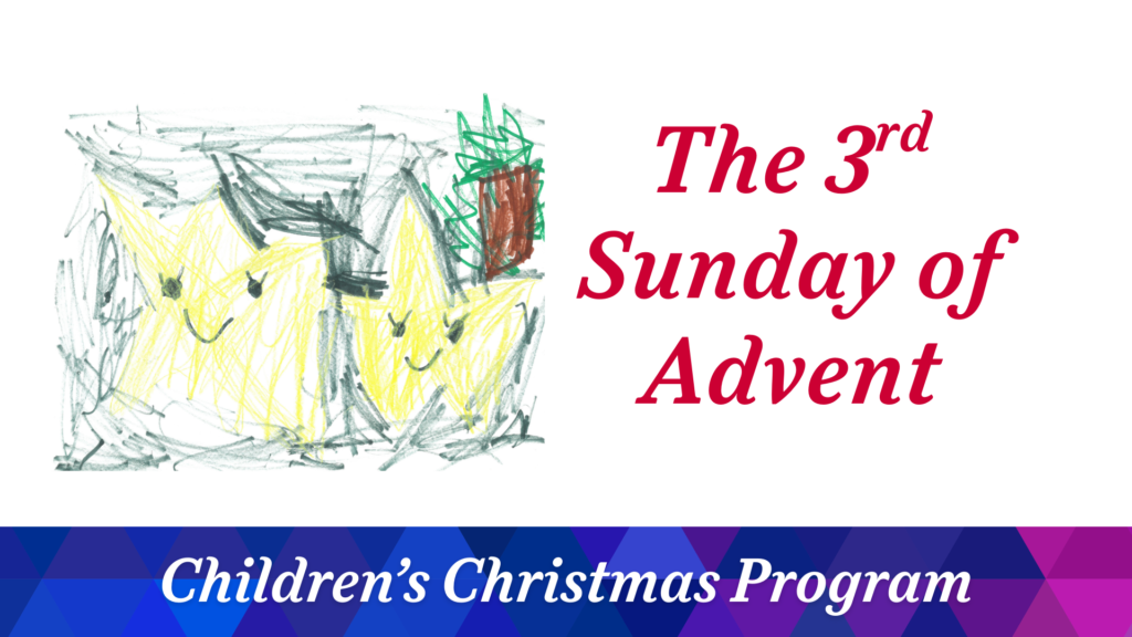 The 3rd Sunday of Advent – December 14, 2025