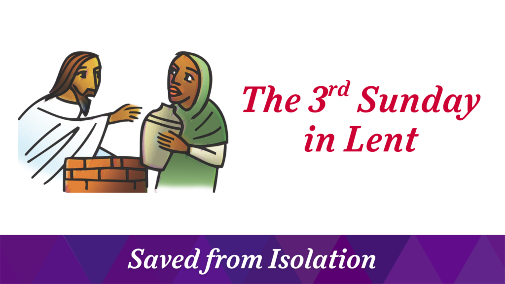 The 3rd Sunday in Lent – March 8, 2026
