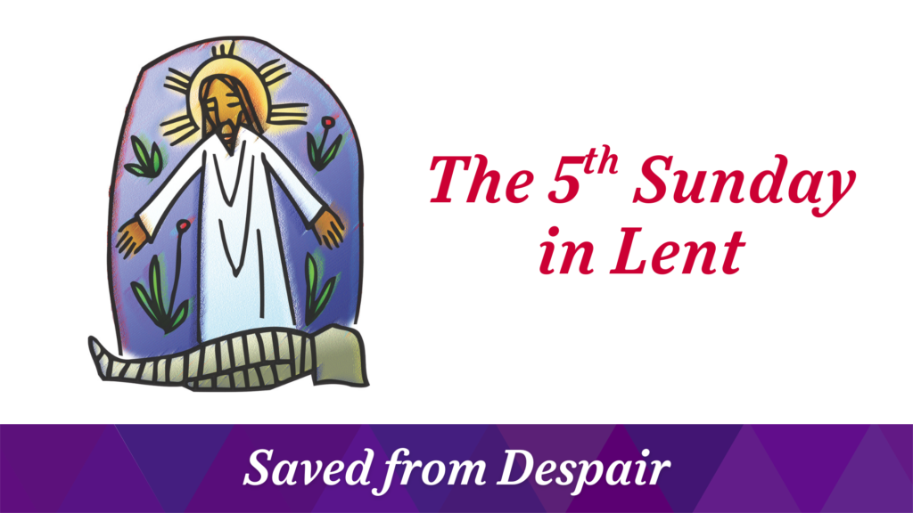 The 5th Sunday in Lent – March 22, 2026