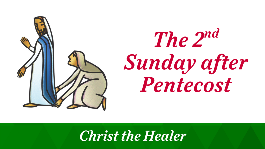 The 2nd Sunday after Pentecost – June 7, 2026