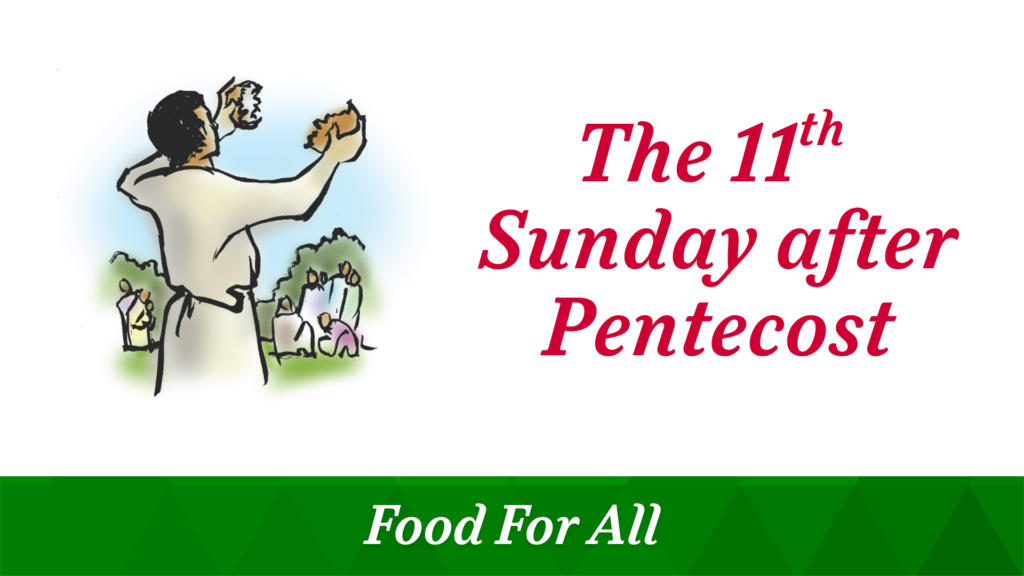 The 11th Sunday after Pentecost – August 9, 2026